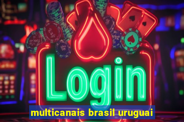 multicanais brasil uruguai